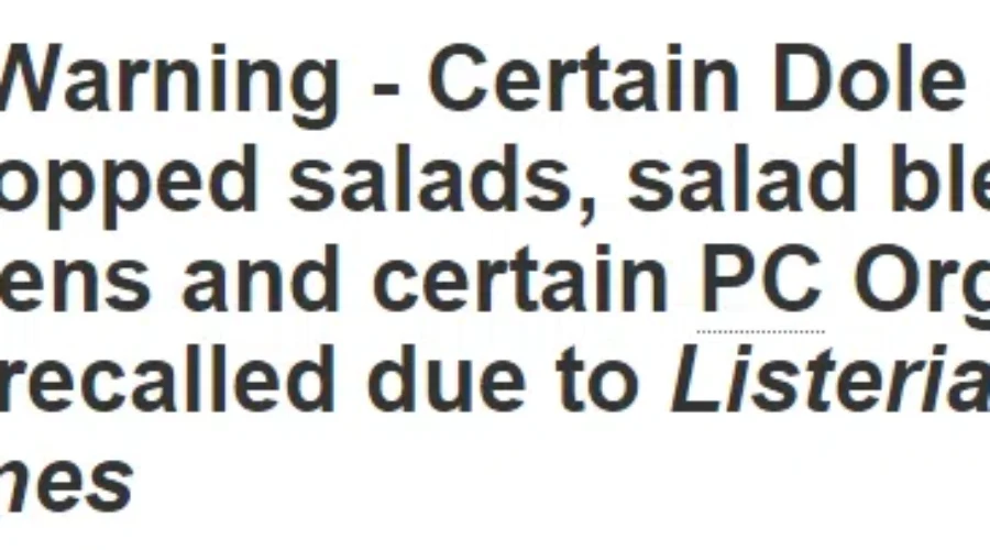 Dole Fresh Vegetables Is Recalling Various Products In Relation To Listeria Outbreak
