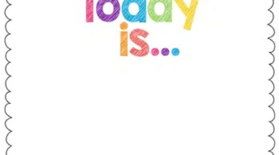 TODAY IS…..