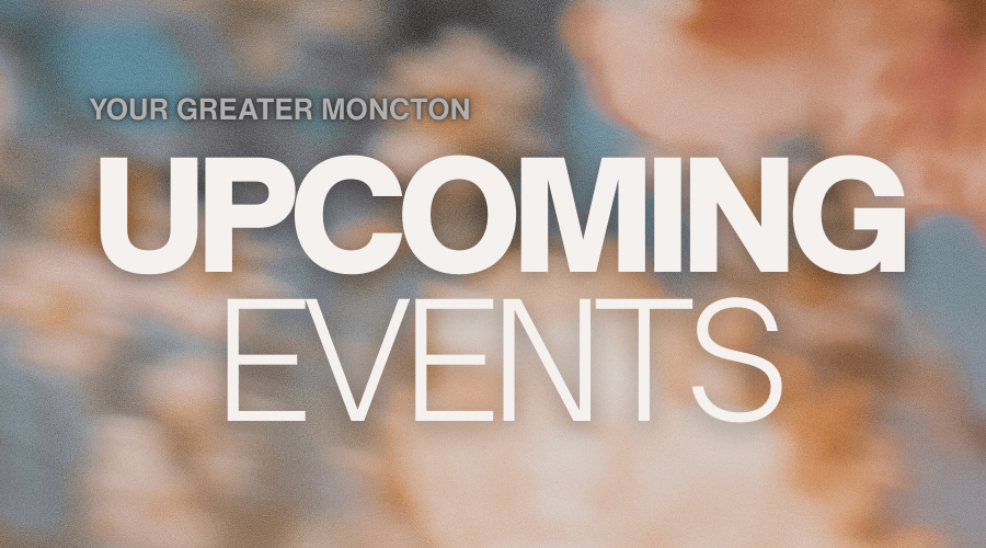 What’s Happening In Greater Moncton