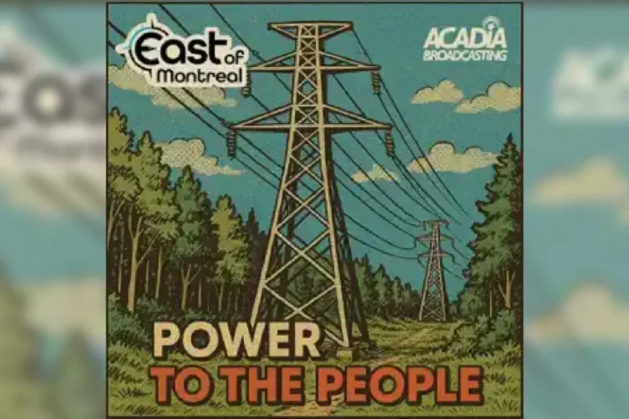 East of Montreal: Power to the People